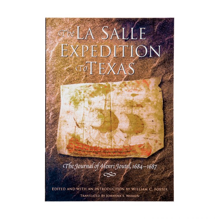 The LaSalle Expedition to Texas: The Journal of Henri Joutel, 1684-1687