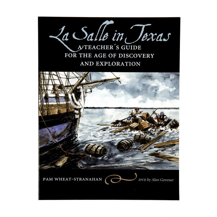 La Salle in Texas: A Teacher's Guide for the Age of Discovery and Exploration