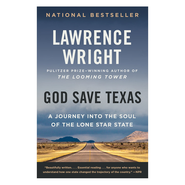 God Save Texas: A Journey into the Soul of the Lone Star State