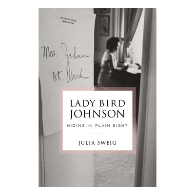 Lady Bird Johnson: Hiding in Plain Sight/Paperback