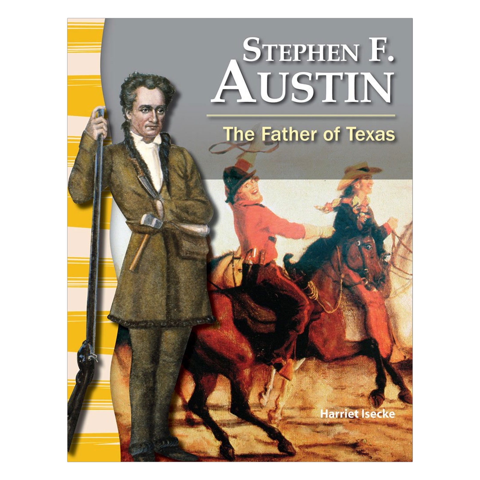 Stephen F Austin: The Father of Texas