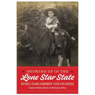 Growing Up in the Lone Star State: Notable Texans Remember Their Childhoods