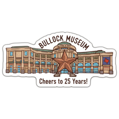 Bullock Museum 25th Anniversary Sticker