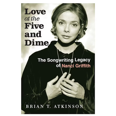 Love at the Five and Dime: The Songwriting Legacy of Nanci Griffith