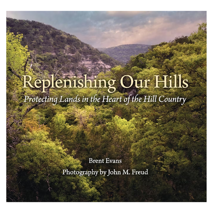 Replenishing Our Hills: Protecting Lands in the Heart of the Hill Country