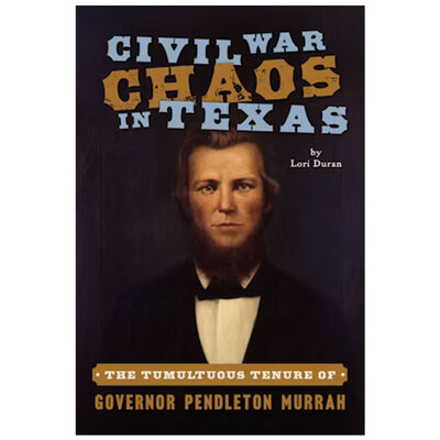 Civil War Chaos in Texas: The Tumultuous Tenure of Governor Pendleton Murrah